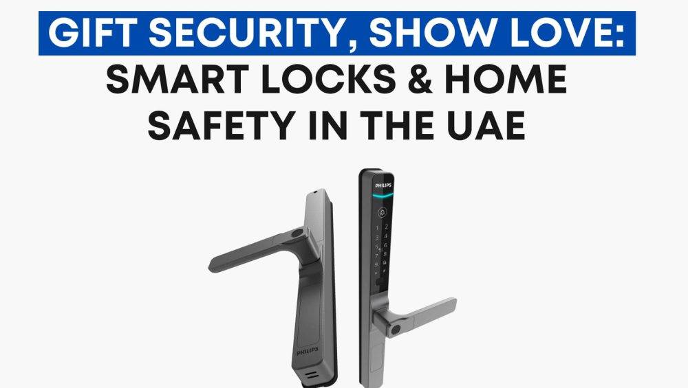 Gift Security, Show Love- Smart Locks & Home Safety in the UAE