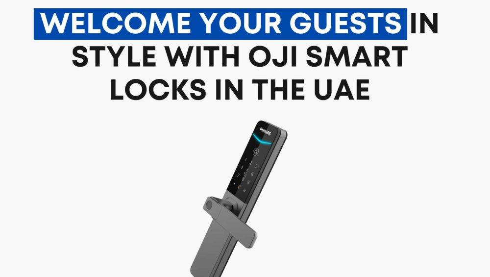 Welcome Your Guests in Style with Oji Smart Locks in the UAE