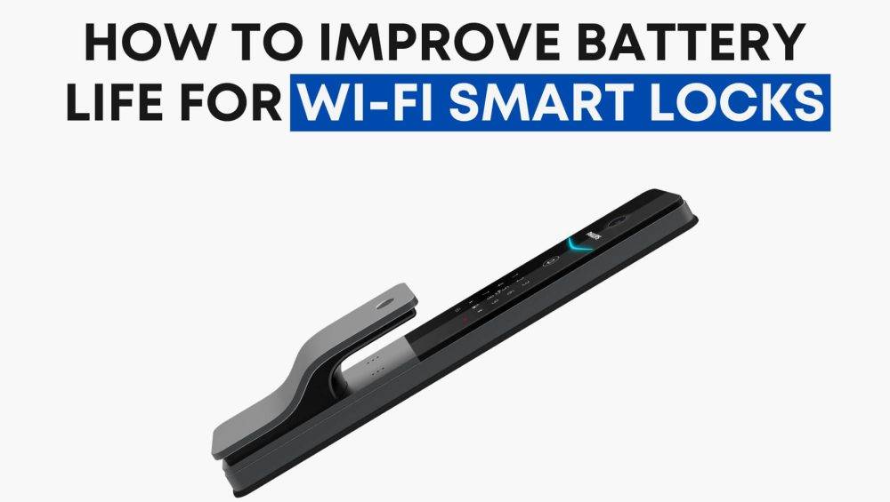 How to Improve Battery Life for Wi-Fi Smart Locks