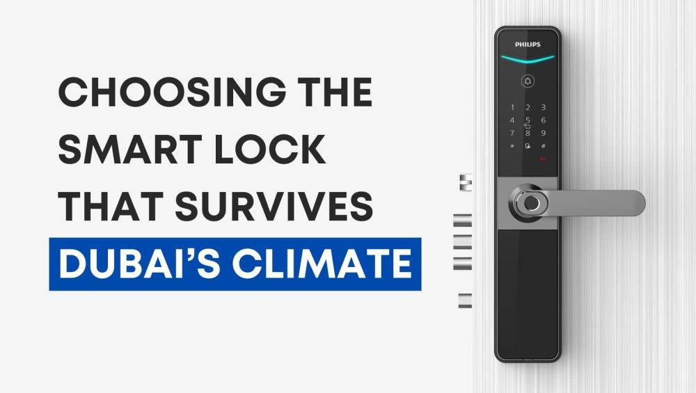 Choosing the Smart Lock that survives Dubai Climate