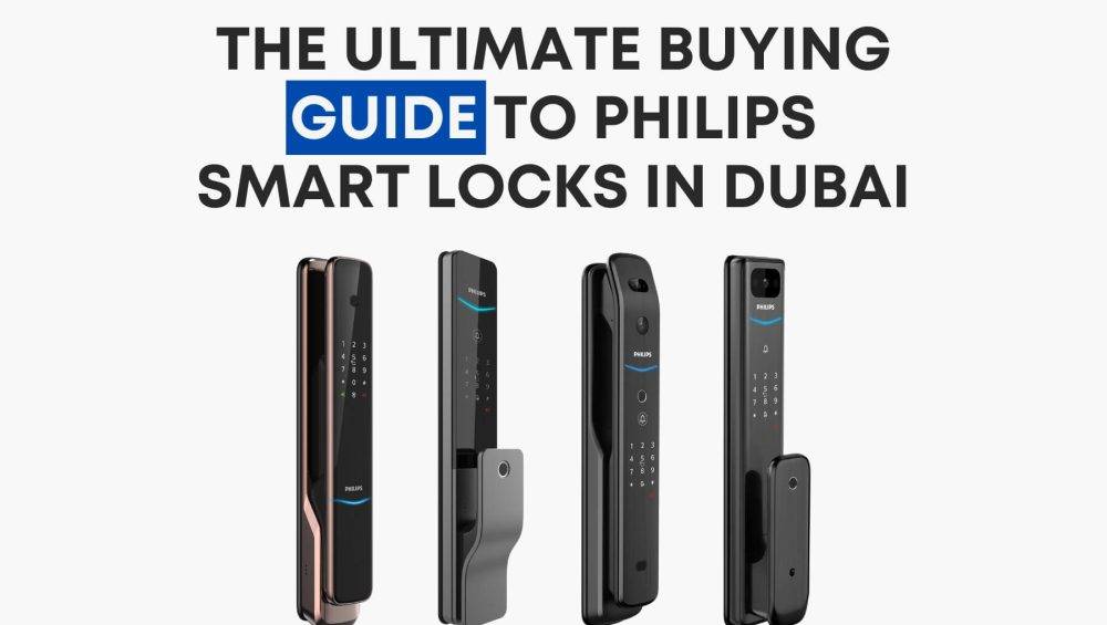 The ultimate buying guide to Philips Smart locks in Dubai