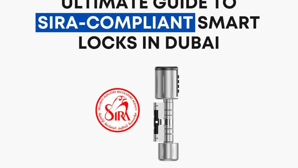 Ultimate Guide to SIRA-Compliant Smart Locks in Dubai — What Landlords Must Know