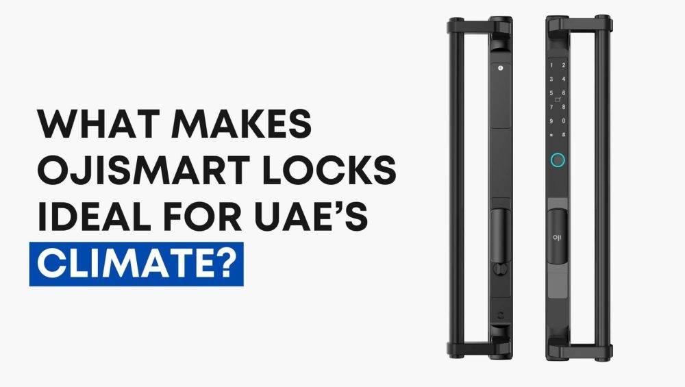 What Makes OjiSmart Locks Ideal for UAE’s Climate_